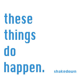 Shakedown - These Things Do Happen