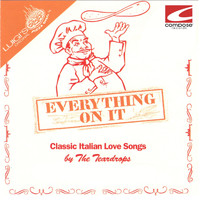 The Teardrops - Luigi's Original - Everything On It - Classic Italian Love Songs (feat. Paulie Teardrop)