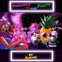 Rukiya! - Pineapple to the Party