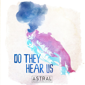 Astral - Do They Hear Us