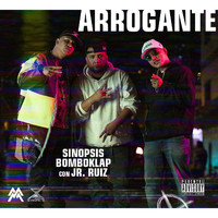 Sinopsis Bombo Klap - Arrogante (feat. Jr Ruiz) (Explicit)