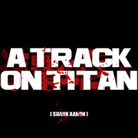 Shank Aaron - A Track on Titan