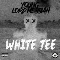 Young Lord Messiah - White Tee (Explicit)