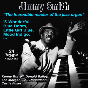 Jimmy Smith - Jimmy Smith "The "Incredible" Master of the jazz organ" 'S Wonderful (24 Successes 1957-1959)