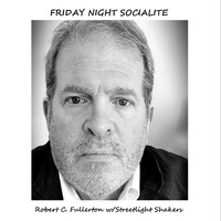Robert C. Fullerton - Friday Night Socialite (feat. Streetlight Shakers)