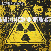 The Xray5 - Love My Way