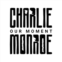 Charlie Monroe - Our Moment