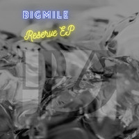 Bigmile - Reserve EP