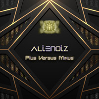 Alienoiz - Plus Versus Minus