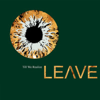 Leave - Till We Realize