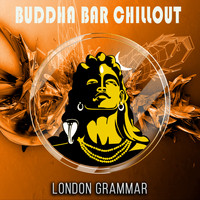Buddha Bar Chillout - London Grammar
