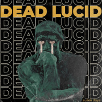 Dead Lucid - Sullen Days