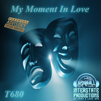 T680 - My Moment in Love (Explicit)