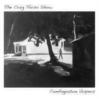 The Craig Torso Show - Conflagration Vespers (Explicit)