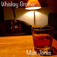 Matt Jones - Whiskey Brother