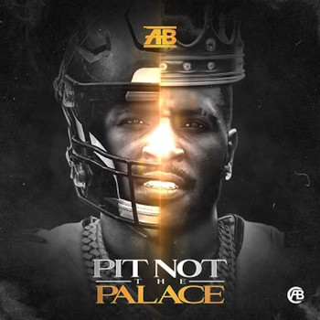 AB - Pit Not The Palace (Explicit)