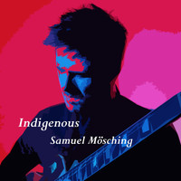 Samuel Mösching - Indigenous