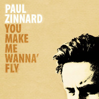 Paul Zinnard - You Make Me Wanna' Fly