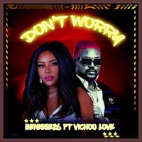 Benisse26 - Don’t Worry (feat. Vichou Love)