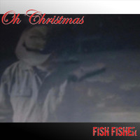 Fish Fisher - Oh Christmas