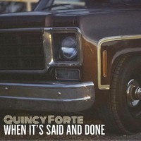 Quincy Forte - When It's Said and Done (Explicit)