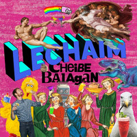 Cheibe Balagan - Lechaim