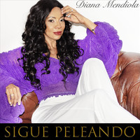 Diana Mendiola - Sigue Peleando