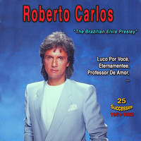 Roberto Carlos - Roberto Carlos: The Brazilian Elvis Presley - Louco Por Você (25 Successes 1961-1962)
