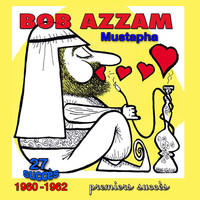 Bob Azzam - Bob Azzam: Les premiers succès Mustapha - Chérie, je t'aime (27 Titles 1960-1962)