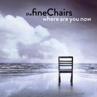 The Fine Chairs - Where Are You Now