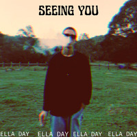 Ella Day - Seeing You