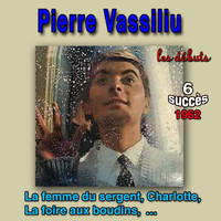 Pierre Vassiliu - Pierre Vassiliu - Les débuts (6 Succès 1962)