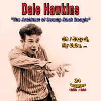 Dale Hawkins - Dale Hawkins - "The Architect of Swamp Rock Boogie" (24 Successes - 1958-1961)