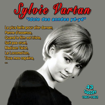 Sylvie Vartan - Sylvie Vartan - "Idole des années yé-yé" (43 Succès - 1961-1962)