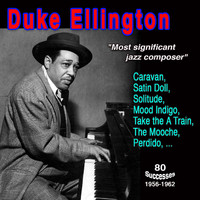 Duke Ellington - Duke Ellington - "Most significant Jazz composer" (80 Successes - 1956-1962)