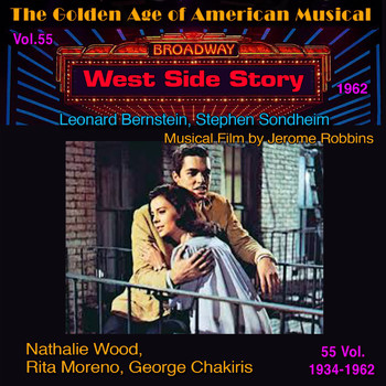 Leonard Bernstein - The Golden Age of American Musical (1934-1962) in 55 Vol. West Side Story - Vol. 55/55 (Musical Film by Jerome Robbins (1961))
