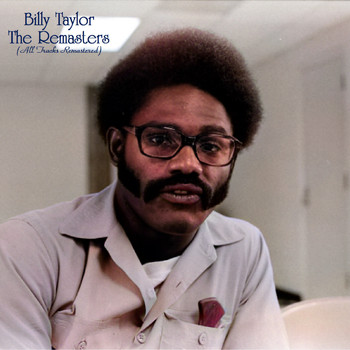 Billy Taylor - The Remasters (All Tracks Remastered)