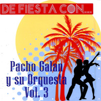 Pacho Galan Y Su Orquesta - De Fiesta Con.. Pacho Galán y Su Orquesta, Vol. 3