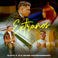 Cletz & VLA Music Entertainment - Extraños (Explicit)