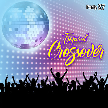 Varios Artistas - Tropical Crossover Party, Vol. 27