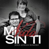 Jesús Adrián Romero - Mi Vida Sin Ti (En Vivo)