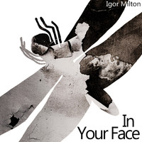 Igor Milton - In Your Face