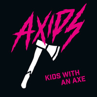 The Axids - Kids With an Axe