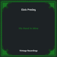 Elvis Presley - His Hand In Mine (Hq Remastered)