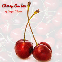 Sonya L Taylor - Cherry on Top