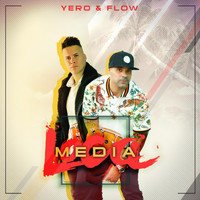 Yero y Flow - Media Loca