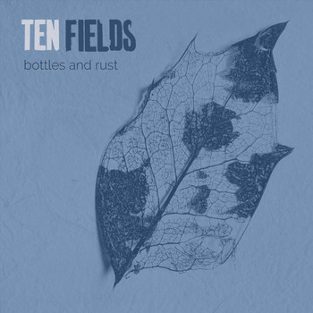 Ten Fields - Bottles and Rust
