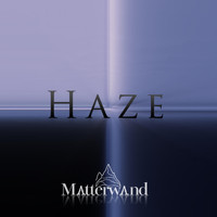 Matterwand - Haze