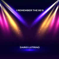 Dario Lutrino - I Remember the 80's