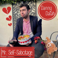 Danny Dalah - Mr. Self-Sabotage (Explicit)